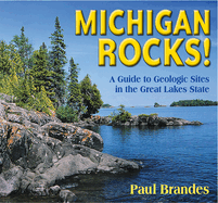 0290 Michigan Rocks! - A Guide to Geologic Sites in the Great Lakes State