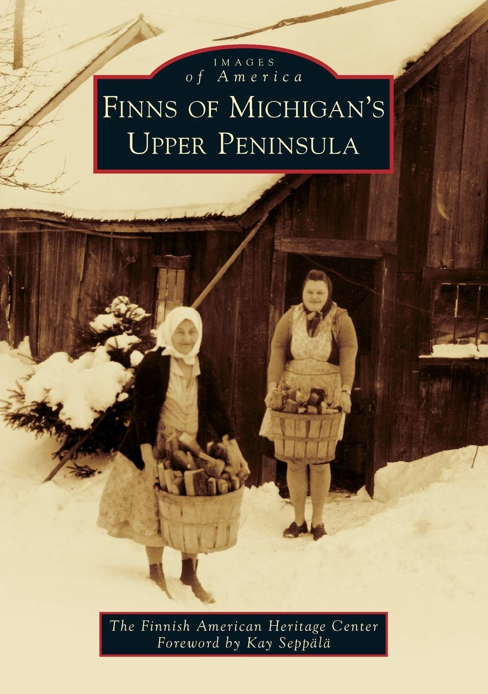 0132 Images of America: Finns of Michigan's Upper Peninsula