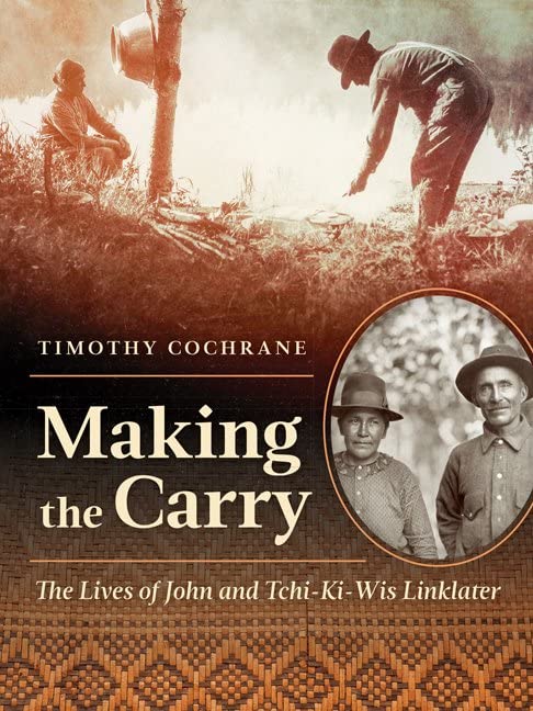 0278  Making the Carry: The Lives of John and Tchi-Ki-Wis Linklater